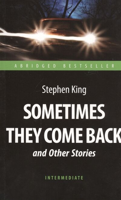 Книга: Sometimes They Come Back and Other Stories Иногда они возвращаются и другие рассказы (Кинг Стивен) ; Антология, 2018 