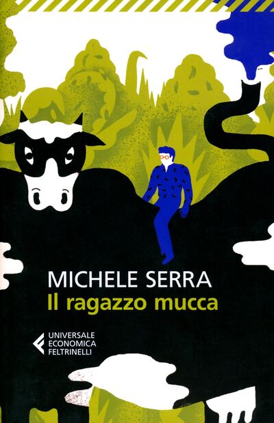 Книга: Il ragazzo mucca (Serra Michele) ; Feltrinelli, 2013 