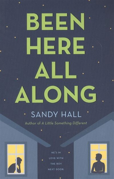 Книга: Been Here All Along (Sandy Hall) ; Swoon Reads, New York, 2017 