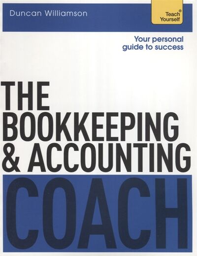 Книга: The Bookkeeping and Accounting Coach (Williamson Duncan) ; Hodder & Stoughton, 2014 