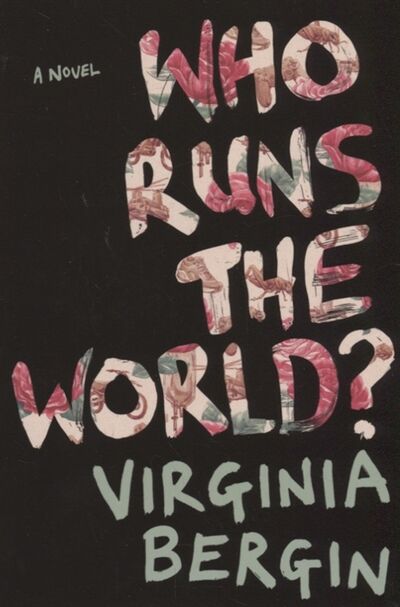 Книга: Who Runs the World (Bergin V.) ; Macmillan, 2017 