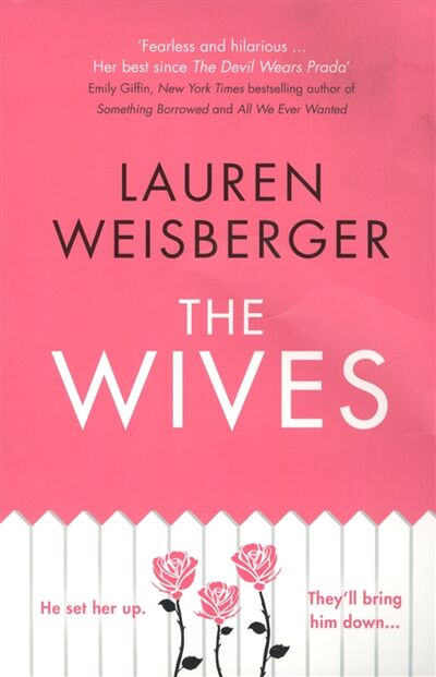 Книга: The Wives (Вайсбергер Лорен, Weisberger Lauren) ; Harper Collins Publishers, 2018 
