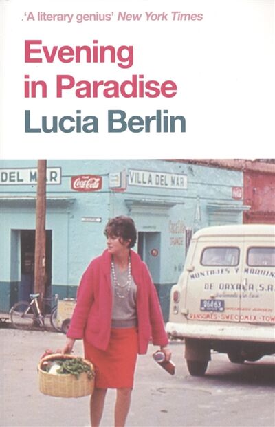 Книга: Evening in Paradise (Lucia Berlin) ; Picador, 2018 