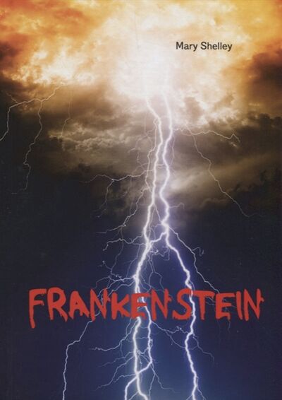 Книга: Frankenstein (Шелли Мэри Уолстонкрафт) ; Книга по Требованию, 2017 