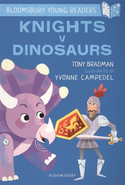 Книга: Knights V Dinosaurs (Bradman Tony) ; Bloomsbury, 2020 