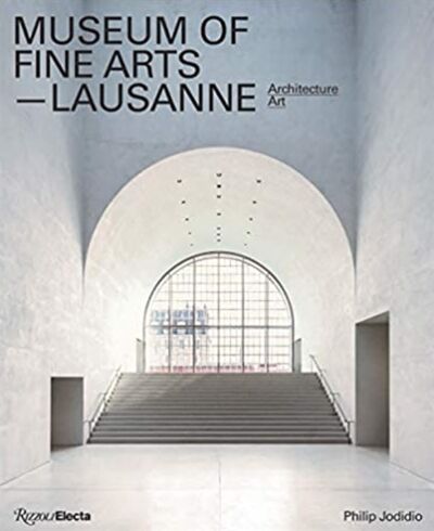 Книга: Museum of fine arts - lausanne Architecture art (Jodidio P.) ; Rizzoli, 2019 