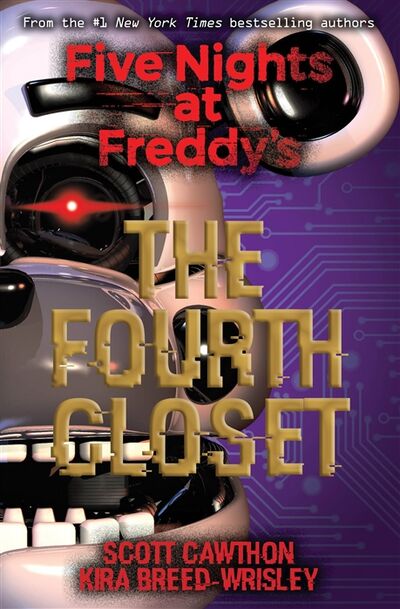 Книга: Five Nights at Freddy s The Fourth Closet (Cawthon S., Breed-Wrisley K.) ; ВБС Логистик, 2019 