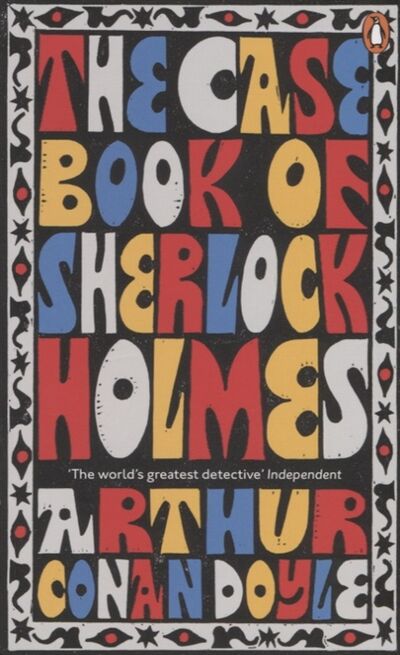 Книга: The Case-Book of Sherlock Holmes (Дойл Артур Конан) ; Penguin Books, 2019 