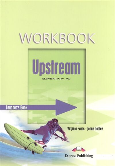 Книга: Upsrteam A2 Elementary Workbook Teacher s Book (Evans V., Dooley J.) ; Express Publishing, 2013 