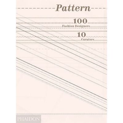 Книга: Pattern. 100 Fashion Designers. 10 Curators (Gevinson Tavi) ; Phaidon, 2013 