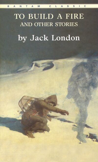 Книга: To Build Fire & Other Stories (London Jack) ; Bantam books