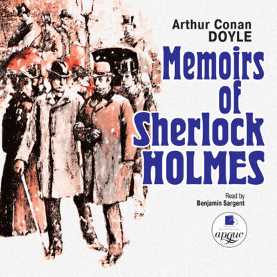 Книга: Memoirs of Sherlock Holmes (Артур Конан Дойл) ; АРДИС, 1893 