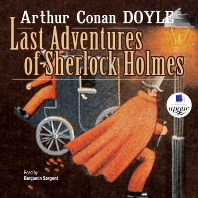 Книга: Last Adventures Of Sherlock Holmes (Артур Конан Дойл) ; АРДИС, 2006 