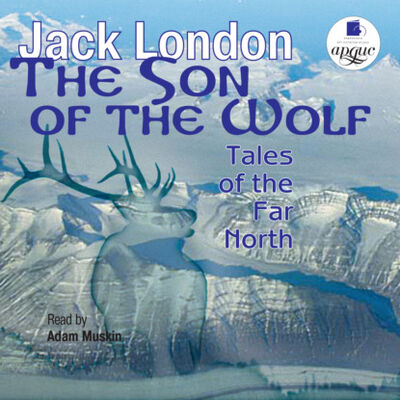 Книга: The Son of the Wolf: Tales of the Far North (Джек Лондон) ; АРДИС, 1899 