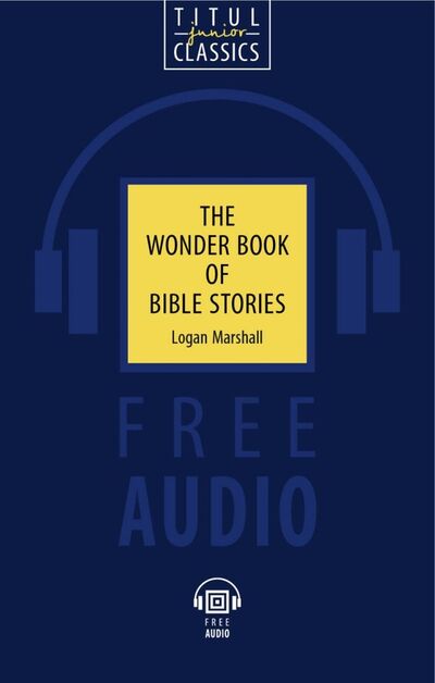 Книга: The Wonder Book of Bible Stories. QR-код для аудио (Marshall Logan) ; Титул, 2019 