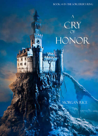Книга: A Cry of Honor (Морган Райс) ; Lukeman Literary Management Ltd, 2013 