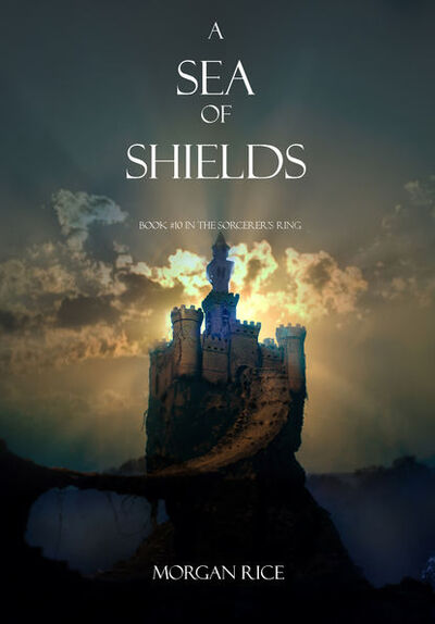 Книга: A Sea of Shields (Морган Райс) ; Lukeman Literary Management Ltd, 2013 