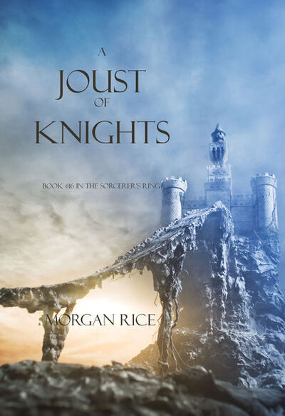 Книга: A Joust of Knights (Морган Райс) ; Lukeman Literary Management Ltd, 2014 