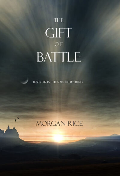 Книга: The Gift of Battle (Морган Райс) ; Lukeman Literary Management Ltd, 2014 