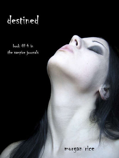 Книга: Destined (Морган Райс) ; Lukeman Literary Management Ltd, 2011 