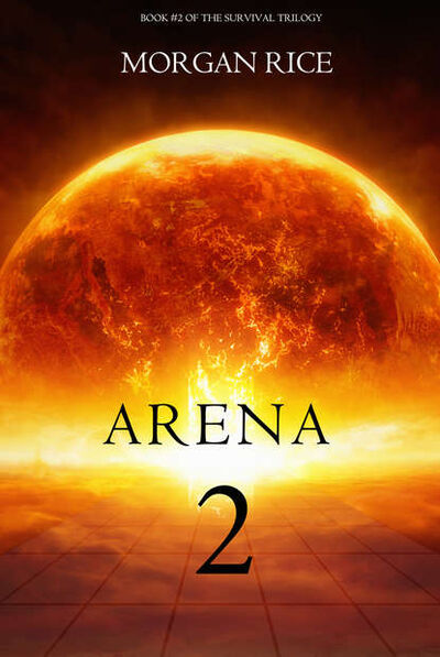 Книга: Arena Two (Морган Райс) ; Lukeman Literary Management Ltd, 2012 