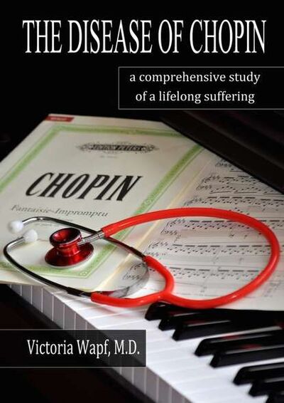 Книга: The Disease of Chopin. A comprehensive study of a lifelong suffering (Victoria Wapf) ; Издательские решения
