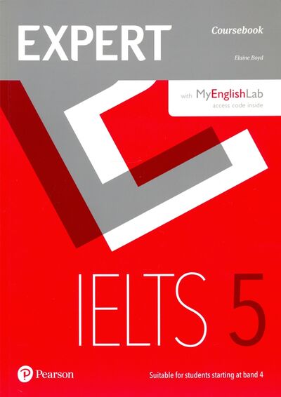Книга: Expert IELTS 5. Coursebook + Online Audio and MyEnglishLab access code (Boyd Elaine) ; Pearson, 2017 