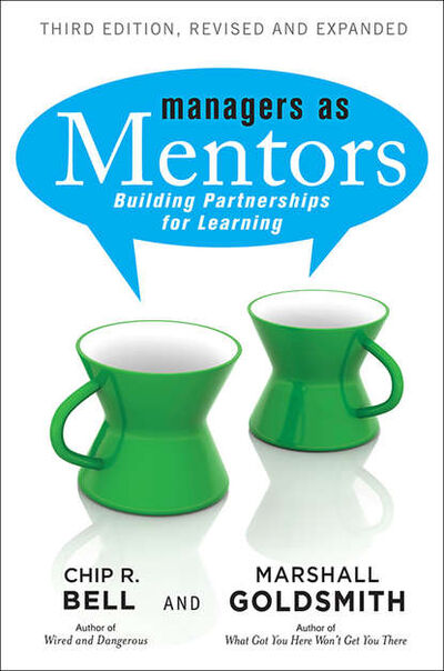 Книга: Managers As Mentors. Building Partnerships for Learning (Marshall Goldsmith) ; Альпина Диджитал