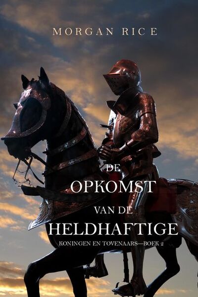 Книга: De Opkomst Van De Heldhaftige (Морган Райс) ; Lukeman Literary Management Ltd