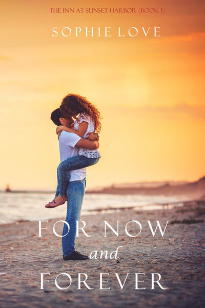 Книга: For Now and Forever (Софи Лав) ; Lukeman Literary Management Ltd