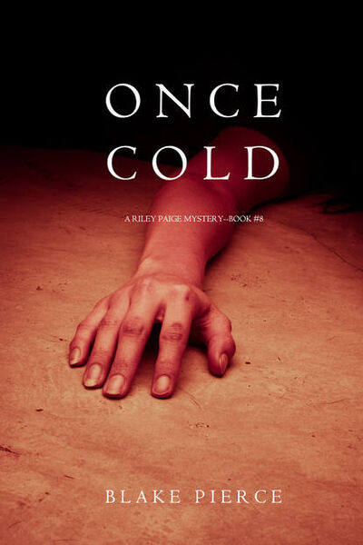 Книга: Once Cold (Блейк Пирс) ; Lukeman Literary Management Ltd, 2017 