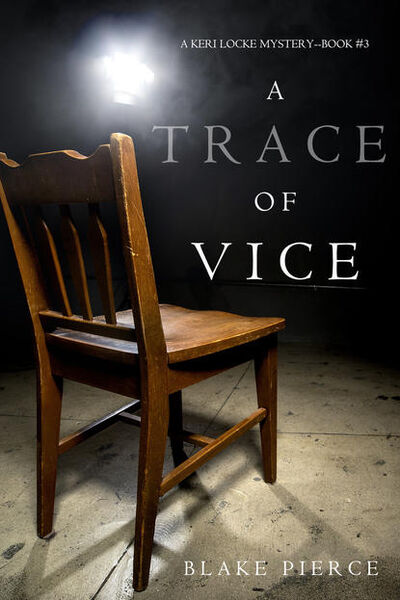 Книга: A Trace of Vice (Блейк Пирс) ; Lukeman Literary Management Ltd, 2017 