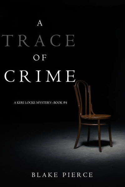 Книга: A Trace of Crime (Блейк Пирс) ; Lukeman Literary Management Ltd