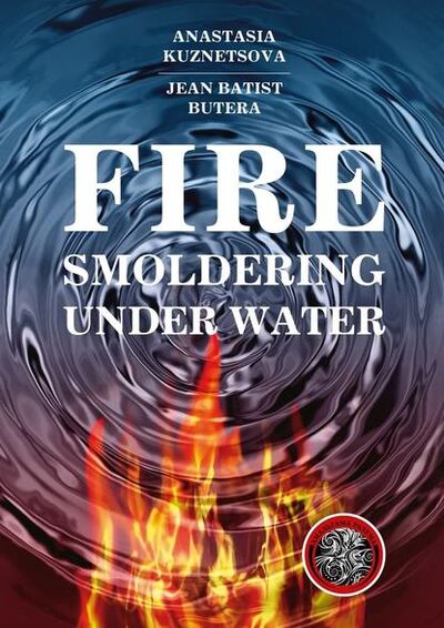 Книга: Fire Smoldering Under Water (Anastasia Kuznetsova) ; Издательские решения