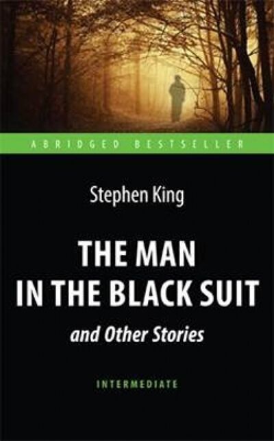 Книга: The Man in the Black Suit (King Stephen) ; Антология, 2018 