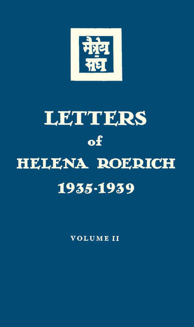 Книга: Letters of Helena Roerich. 1935–1939. Volume II (Елена Рерих) ; Международный Центр Рерихов, 1929, 1938 