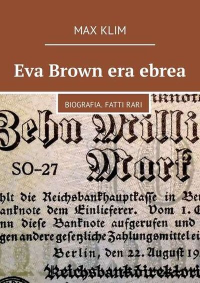 Книга: Eva Brown era ebrea. Biografia. Fatti rari (Max Klim) ; Издательские решения