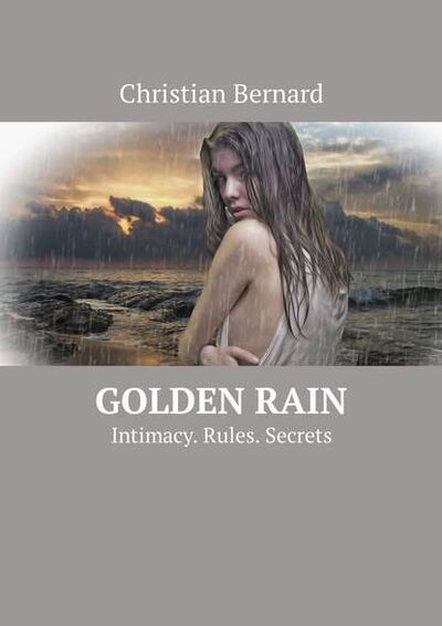 Книга: Golden Rain. Intimacy. Rules. Secrets (Christian Bernard) ; Издательские решения