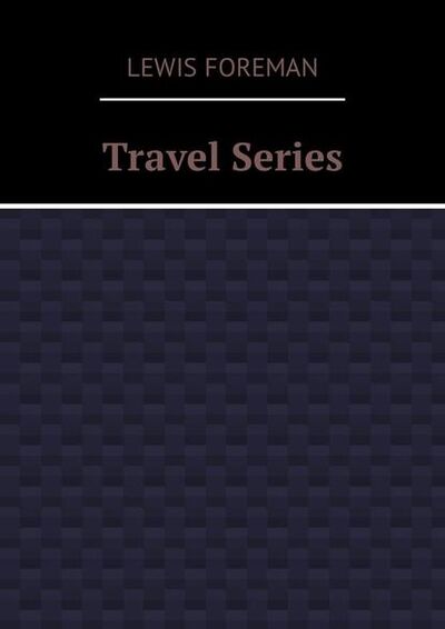 Книга: Travel Series (Lewis Foreman) ; Издательские решения