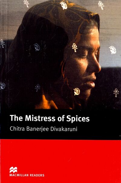 Книга: Mistress of Spices (Divakaruni Chitra Banerjee) ; Macmillan Education, 2016 
