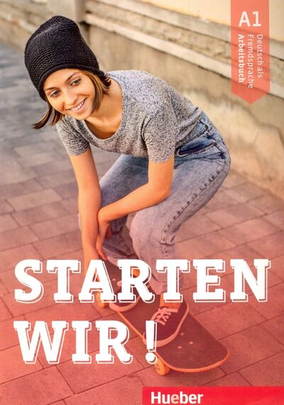 Книга: Starten wir! A1 Arbeitsbuch (Bruseke Rolf, Scheuerer Sinem) ; Hueber Verlag