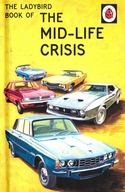 Книга: Ladybird Book of the Mid-Life Crisis (Hazeley Jason A., Morris Joel P.) ; Penguin, 2016 