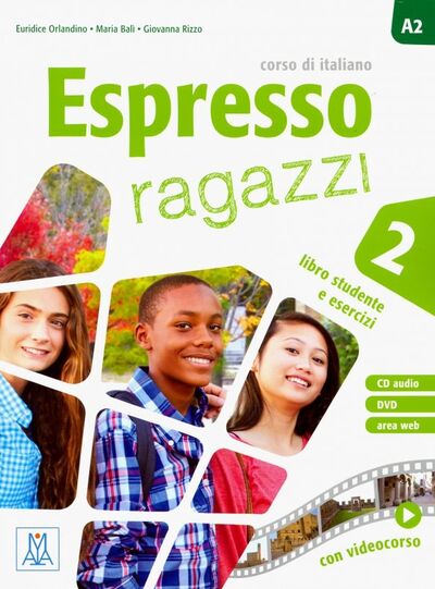 Книга: Espresso ragazzi 2 (libro + CD + DVD multimediale) (Orlandino Euridice, Rizzo Giovanna, Bali Maria) ; Alma Edizioni, 2016 