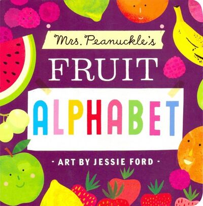Книга: Mrs. Peanuckle's Fruit Alphabet (Peanuckle Mrs.) ; Random House, 2018 
