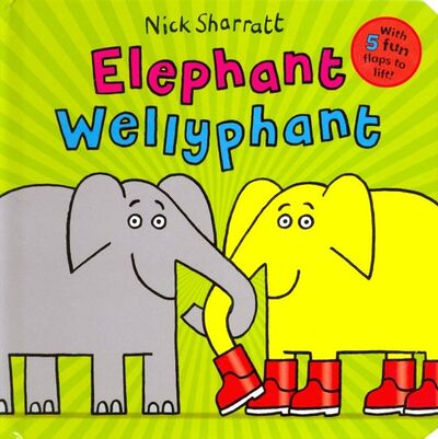 Книга: Elephant Wellyphant (Board book) (Sharratt Nick) ; Scholastic Inc.