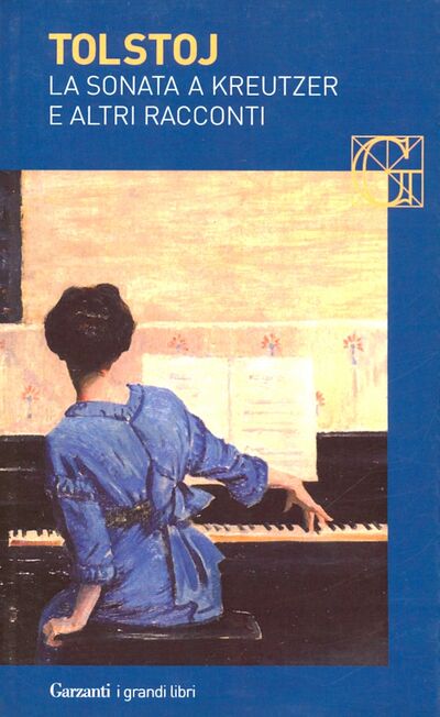 Книга: La sonata a Kreutzer e altri racconti (Tolstoj Lev Nikolaevic) ; Garzanti, 2002 