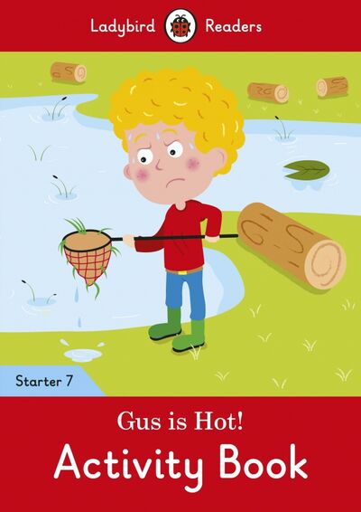 Книга: Gus is Hot! Level 7. Activity Book (Автор не указан) ; Ladybird
