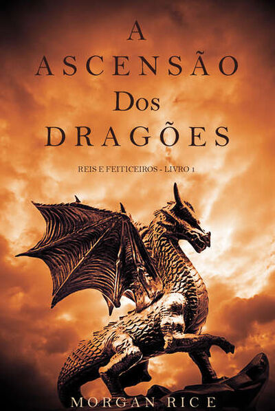 Книга: A Ascensão dos Dragões (Морган Райс) ; Lukeman Literary Management Ltd
