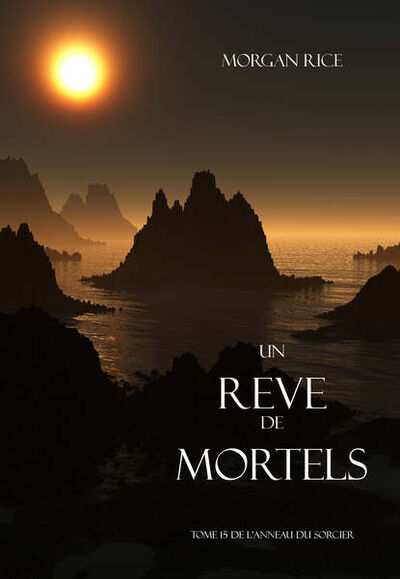 Книга: Un Reve de Mortels (Морган Райс) ; Lukeman Literary Management Ltd