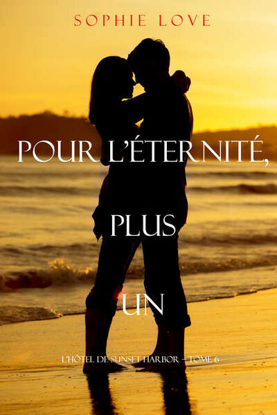 Книга: Pour L’Eternite, Plus Un (Софи Лав) ; Lukeman Literary Management Ltd